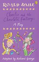 Couverture du livre « Charlie and the Chocolate Factory: A Play » de Roald Dahl aux éditions Penguin Books Ltd Digital