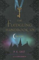 Couverture du livre « The Fledgling Handbook 101 » de P. C. Cast et Kim Doner aux éditions St Martin's Press