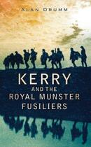 Couverture du livre « Kerry and the Royal Munster Fusiliers » de Drumm Alan aux éditions History Press Digital