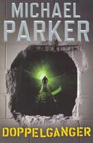 Couverture du livre « Doppelganger » de Parker Michael aux éditions Penguin Books Ltd Digital
