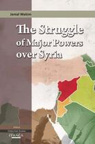 Couverture du livre « The Struggle of Major Powers Over Syria » de Wakim Jamal aux éditions Garnet Publishing Uk Ltd