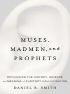 Couverture du livre « Muses, Madmen, and Prophets » de Smith Daniel B aux éditions Penguin Group Us