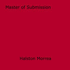 Couverture du livre « Master of Submission » de Halston Morrea aux éditions Epagine