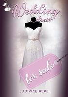 Couverture du livre « Wedding dress for sale » de Ludivine Pepe aux éditions Cherry Publishiing