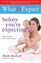 Couverture du livre « What to Expect: Before You're Expecting » de Murkoff Heidi aux éditions Simon And Schuster Uk