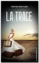 Couverture du livre « La trace » de Christine Feret-Fleury aux éditions Hachette Black Moon