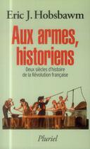 Couverture du livre « Aux armes, historiens » de Eric John Hobsbawm aux éditions Pluriel