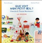 Couverture du livre « Que voit mon petit oeil ? cherche & trouve Montessori ; la maison » de Charline Picard et Karine Surugue aux éditions Hachette Enfants