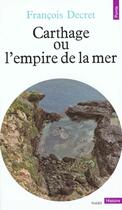 Couverture du livre « Carthage ou l'empire de la mer » de Francois Decret aux éditions Seuil