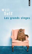 Couverture du livre « Les grands singes » de Will Self aux éditions Points