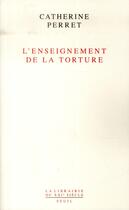 Couverture du livre « L'enseignement de la torture » de Catherine Perret aux éditions Seuil