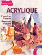 Couverture du livre « Acrylique : Questions D'Atelier, Reponses D'Artiste » de David Cuthbert aux éditions Dessain Et Tolra
