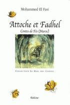 Couverture du livre « Attoche et fadel. contes de fes (maroc). » de El Fasi Mohamed aux éditions Slatkine