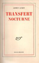 Couverture du livre « Transfert nocturne » de Armen Lubin aux éditions Gallimard