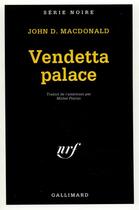 Couverture du livre « Vendetta palace » de John Dann Macdonald aux éditions Gallimard