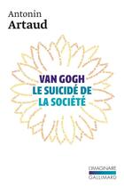 Couverture du livre « Van Gogh, le suicidé de la société » de Artaud Antonin aux éditions Gallimard