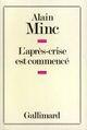 Couverture du livre « L'Apres-Crise Est Commence » de Alain Minc aux éditions Gallimard