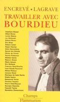 Couverture du livre « Travailler avec Bourdieu » de Pierre Encreve et Rose-Marie Lagrave aux éditions Flammarion