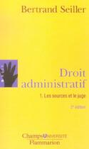 Couverture du livre « Droit administratif 1 - les sources et le juge » de Bertrand Seiller aux éditions Flammarion