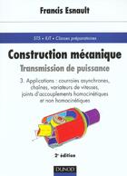 Couverture du livre « Construction mecanique t.3 ; transmission de puissance ; cours et exercices corriges ; 2e edition » de Francis Esnault aux éditions Dunod