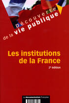 Couverture du livre « Les institutions de la France (2e édition) » de Edward Arkwright aux éditions Documentation Francaise