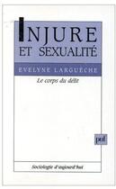 Couverture du livre « Injure et sexualité : le corps du délit » de Evelyne Largueche aux éditions Puf