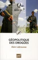 Couverture du livre « Géopolitique des drogues (3e édition) » de Alain Labrousse aux éditions Que Sais-je ?