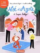 Couverture du livre « Noé et Azote Tome 2 : super balèze ! » de Aurelie Guillerey et Mim et Benoit Bajon aux éditions Magnard
