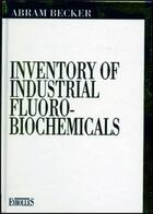 Couverture du livre « Inventory of Industrial Fluoro-Biochemicals » de Becker Abram aux éditions Eyrolles