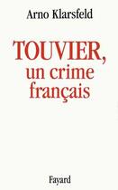 Couverture du livre « Touvier, un crime francais » de Arno Klarsfeld aux éditions Fayard