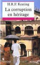 Couverture du livre « La Corruption En Heritage » de Keating-H.R.F aux éditions Fayard