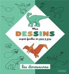 Couverture du livre « Mes dessins super faciles en pas à pas ; les dinosaures » de Christine Alcouffe et Caroline Guineton aux éditions Fleurus