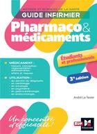 Couverture du livre « Guide infirmier : pharmaco et médicaments (3e édition) » de Andre Le Texier aux éditions Foucher