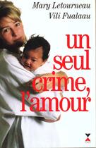 Couverture du livre « Un seul crime, l'amour » de Fualaau/Letourneau aux éditions Fixot