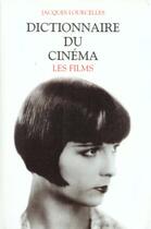 Couverture du livre « Dictionnaire du cinema - tome 3 - les films - ne - vol03 » de Jacques Lourcelles aux éditions Bouquins