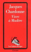 Couverture du livre « Vivre a madere » de Jacques Chardonne aux éditions Grasset