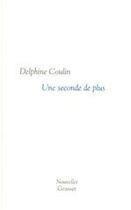 Couverture du livre « Une seconde de plus » de Delphine Coulin aux éditions Grasset