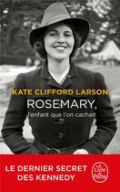 Couverture du livre « Rosemary, l'enfant que l'on cachait » de Kate Clifford Larson aux éditions Le Livre De Poche