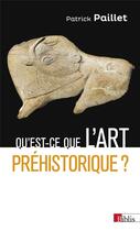Couverture du livre « Qu'est-ce que l'art préhistorique ? » de Paillet Patrick aux éditions Cnrs