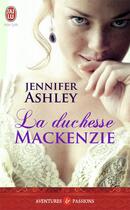 Couverture du livre « La duchesse Mackenzie » de Jennifer Ashley aux éditions J'ai Lu