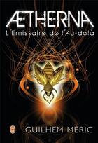 Couverture du livre « Aetherna ; l'émissaire de l'au-delà » de Guilhem Meric aux éditions J'ai Lu