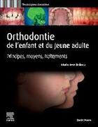 Couverture du livre « Orthodontie de l'enfant et du jeune adulte : principes, moyens, traitements » de Marie-Jose Boileau aux éditions Elsevier-masson