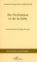Couverture du livre « De l'irritation et de la folie (1828) » de François-Joseph-Victor Broussais aux éditions L'harmattan