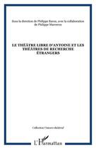 Couverture du livre « Le théâtre libre d'antoine et les théâtres de recherche étrangers » de Philippe Baron aux éditions Editions L'harmattan