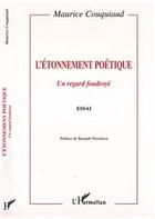 Couverture du livre « L'etonnement poetique - un regard foudroye - essai » de Maurice Couquiaud aux éditions Editions L'harmattan