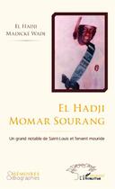 Couverture du livre « El Hadji Momar Sourang ; un grand notable de Saint-Louis et fervent mouride » de El Hadji Madicke Wade aux éditions Editions L'harmattan