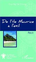 Couverture du livre « De l'ile Maurice à l'exil » de Guy Ng Tat Chung aux éditions Editions L'harmattan