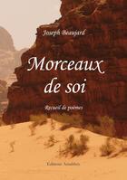 Couverture du livre « Morceaux de soi » de Joseph Beaujard aux éditions Amalthee