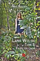 Couverture du livre « Lana Wolski t.3 ; faire un choix » de Maud Wleklinski aux éditions Editions Du Net