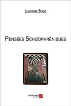 Couverture du livre « Pensées schizophréniques » de Laurianne Blanc aux éditions Editions Du Net